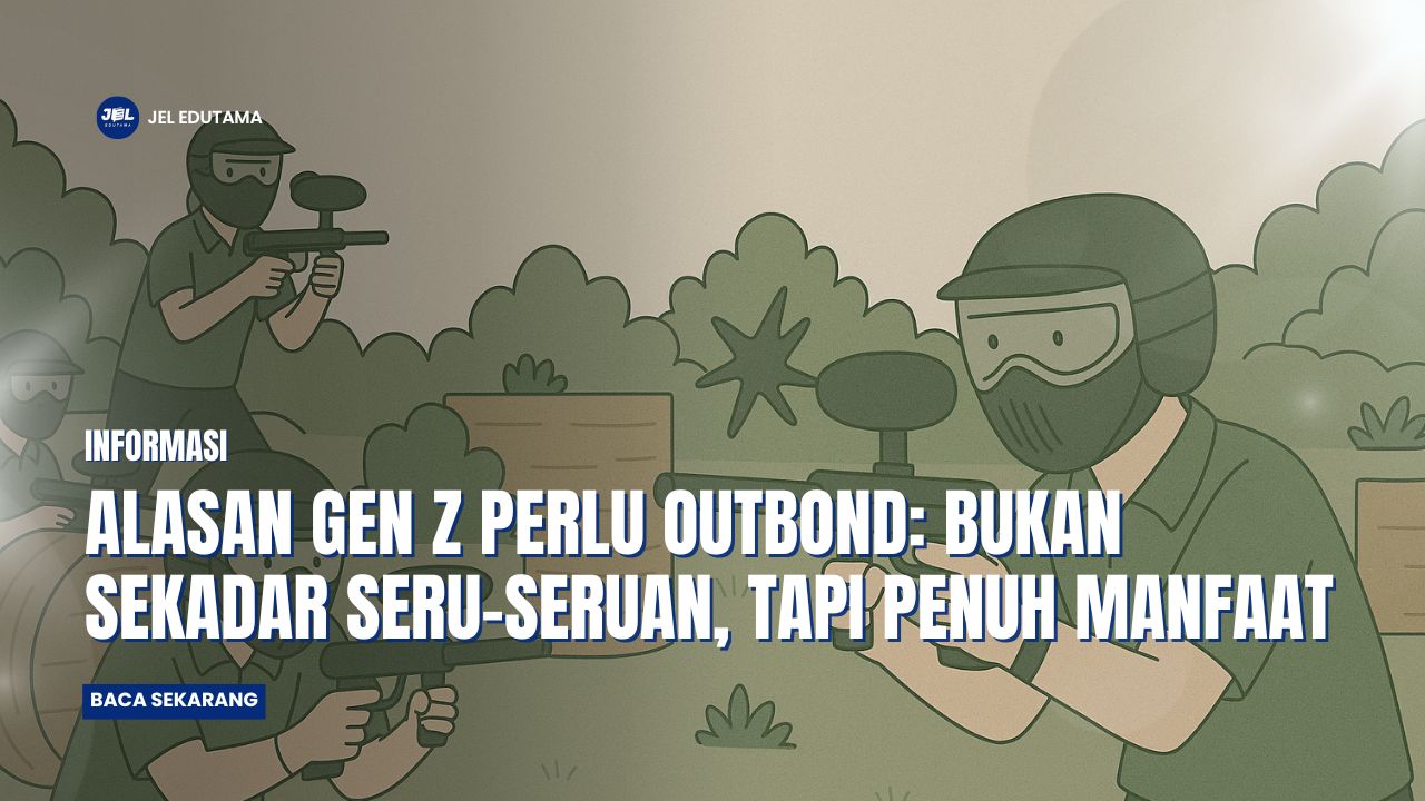 Ini Alasan Gen Z Perlu Outbound: Bukan Sekadar Seru-Seruan, tapi Penuh Manfaat